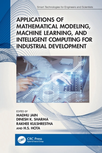 Applications of Mathematical Modeling, Machine Learning, and Intelligent Computing for Industrial Development