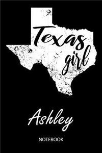 Texas Girl - Ashley - Notebook: Blank Personalized Customized Name Texas Notebook Journal Dotted for Women & Girls. Fun Texas Souvenir / University, College, 1st - 12th Grade & Bac