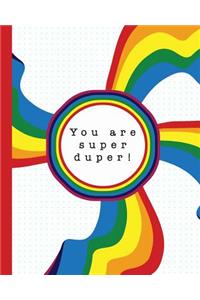 You are super duper!