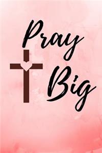 Pray Big