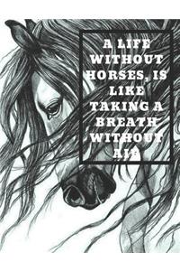A life without horses is like taking a breath without air