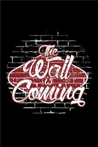 The Wall is coming
