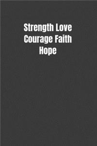 Strength Love Courage Faith Hope