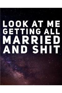 Look At Me Getting All Married and Shit