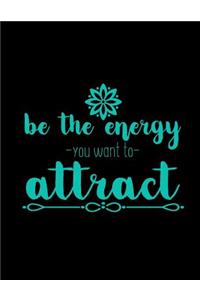 Be The Energy -You Want To- Attract