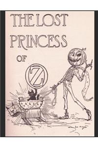 The Lost Princess of Oz: A Fantastic Story of Action & Adventure (Annotated) By Lyman Frank Baum.