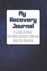 My Recovery Journal A Guided Journal to Support Recovery from any Addictive Behavior
