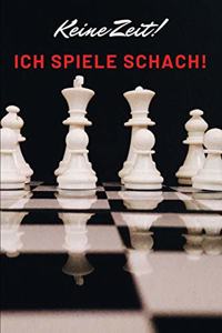 Keine Zeit ! Ich spiele Schach !