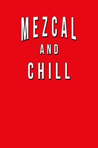 Mezcal And Chill