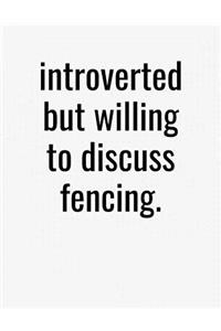 Introverted But Willing To Discuss Fencing