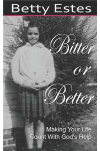 Bitter or Better