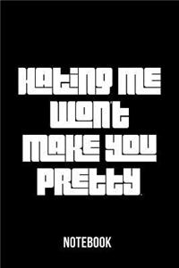 Hating me won't make you pretty - Notebook