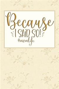 Because I Said So! #momlife