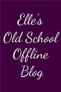 Elle's Old School Offline Blog