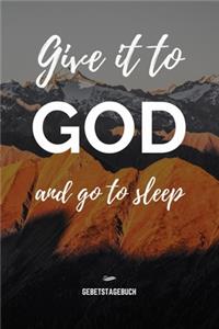 Give it to God and go to sleep - Gebetstagebuch