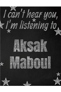 I can't hear you, I'm listening to Aksak Maboul creative writing lined notebook