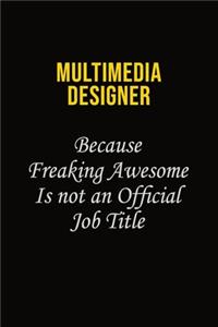 Multimedia Designer Because Freaking Awesome Is Not An Official Job Title