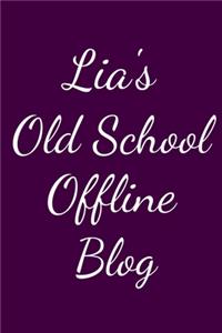 Lia's Old School Offline Blog
