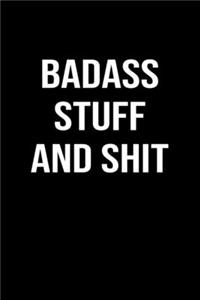 Badass Stuff and Shit