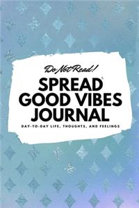 Do Not Read! Spread Good Vibes Journal