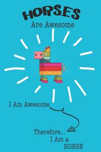 Horses Are Awesome I Am Awesome Therefore I Am a Horse