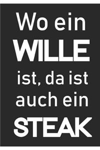 Wo ein Wille ist da ist auch ein Steak