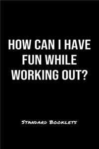How Can I Have Fun While Working Out?