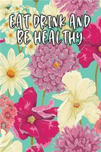 Eat Drink and Be Healthy