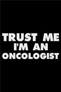 Trust Me I'm an Oncologist