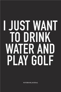 I Just Want to Drink Water and Play Golf