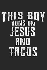 This Boy Runs on Jesus and Tacos