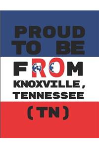 Proud to Be from Knoxville, Tennessee (Tn)