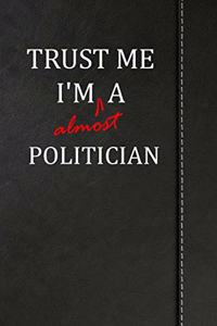 Trust Me I'm Almost a Politician