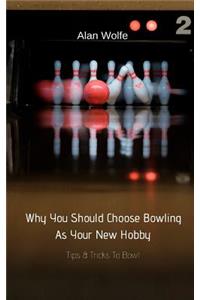 Why You Should Choose Bowling As Your New Hobby