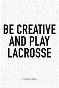 Be Creative And Play Lacrosse