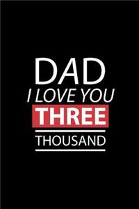 Dad I Love You THREE Thousand