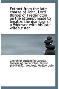 Extract from the Late Charge of John, Lord Bishop of Fredericton