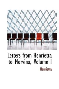 Letters from Henrietta to Morvina, Volume I