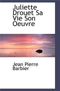 Juliette Drouet Sa Vie Son Oeuvre
