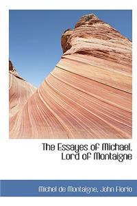 The Essayes of Michael, Lord of Montaigne