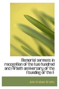 Memorial Sermons in Recognition of the Two Hundred and Fiftieth Anniversary of the Founding of the F