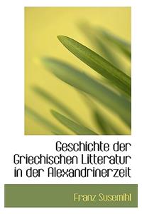 Geschichte Der Griechischen Litteratur in Der Alexandrinerzeit