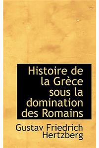 Histoire de La Gr Ce Sous La Domination Des Romains