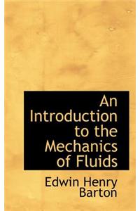 An Introduction to the Mechanics of Fluids