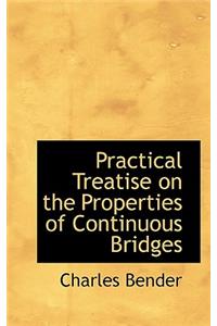 Practical Treatise on the Properties of Continuous Bridges