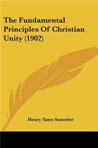 Fundamental Principles Of Christian Unity (1902)