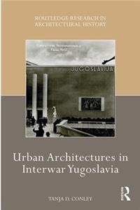 Urban Architectures in Interwar Yugoslavia