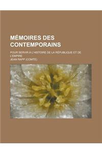 Memoires Des Contemporains; Pour Servir A L'Histoire de La Republique Et de L'Empire