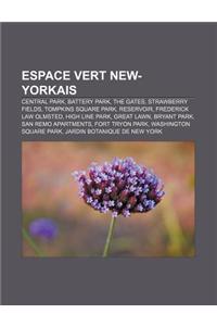 Espace Vert New-Yorkais: Central Park, Battery Park, the Gates, Strawberry Fields, Tompkins Square Park, Reservoir, Frederick Law Olmsted