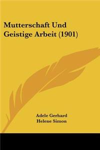 Mutterschaft Und Geistige Arbeit (1901)